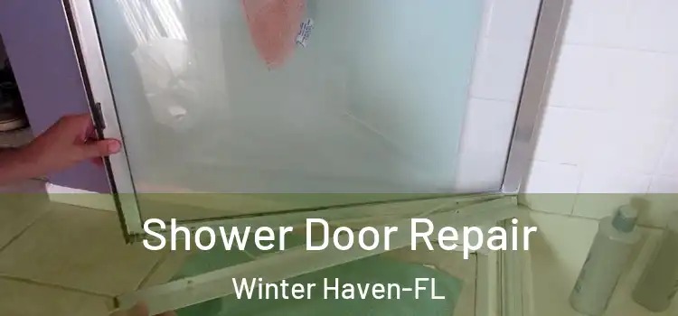  Shower Door Repair Winter Haven-FL